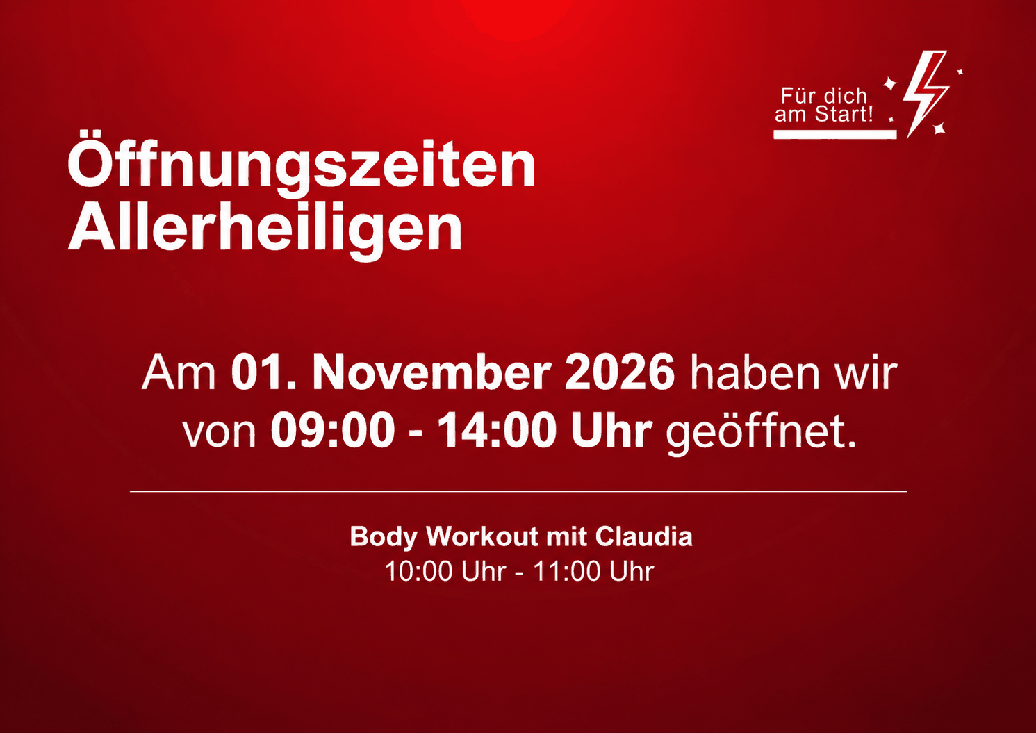Öffnungszeiten Allerheiligen: Am 01. November 2026 von 09:00 bis 14:00 Uhr geöffnet, Body Workout mit Claudia von 10:00 bis 11:00 Uhr.